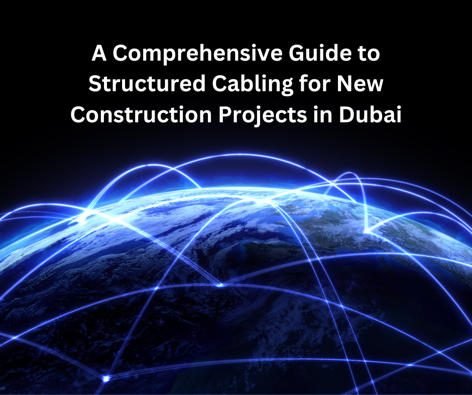 Structured Cabling for New Construction Projects Dubai